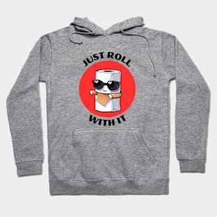 Just Roll With It | Toilet Paper Pun Hoodie